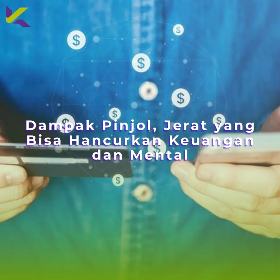 Dampak Pinjol, Jerat yang Bisa Hancurkan Keuangan dan Mental