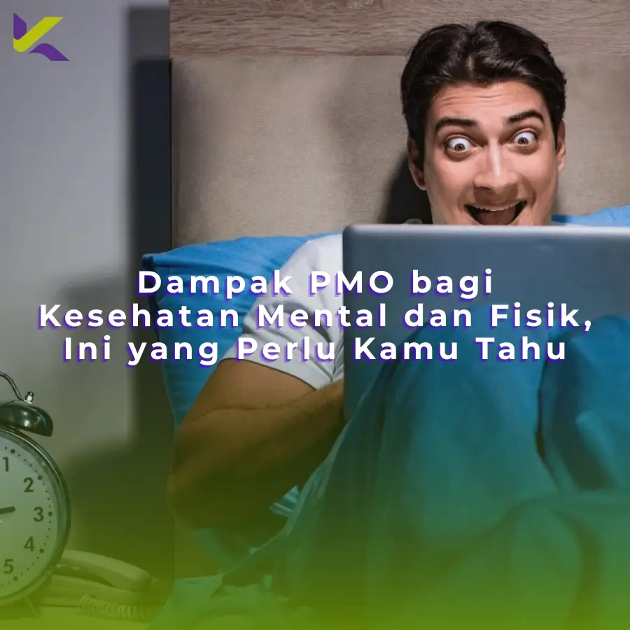 Dampak PMO bagi Kesehatan Mental dan Fisik, Ini yang Perlu Kamu Tahu