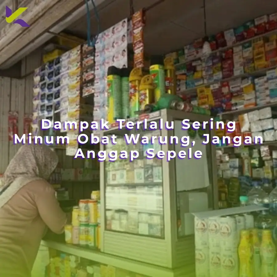 Dampak Terlalu Sering Minum Obat Warung, Jangan Anggap Sepele