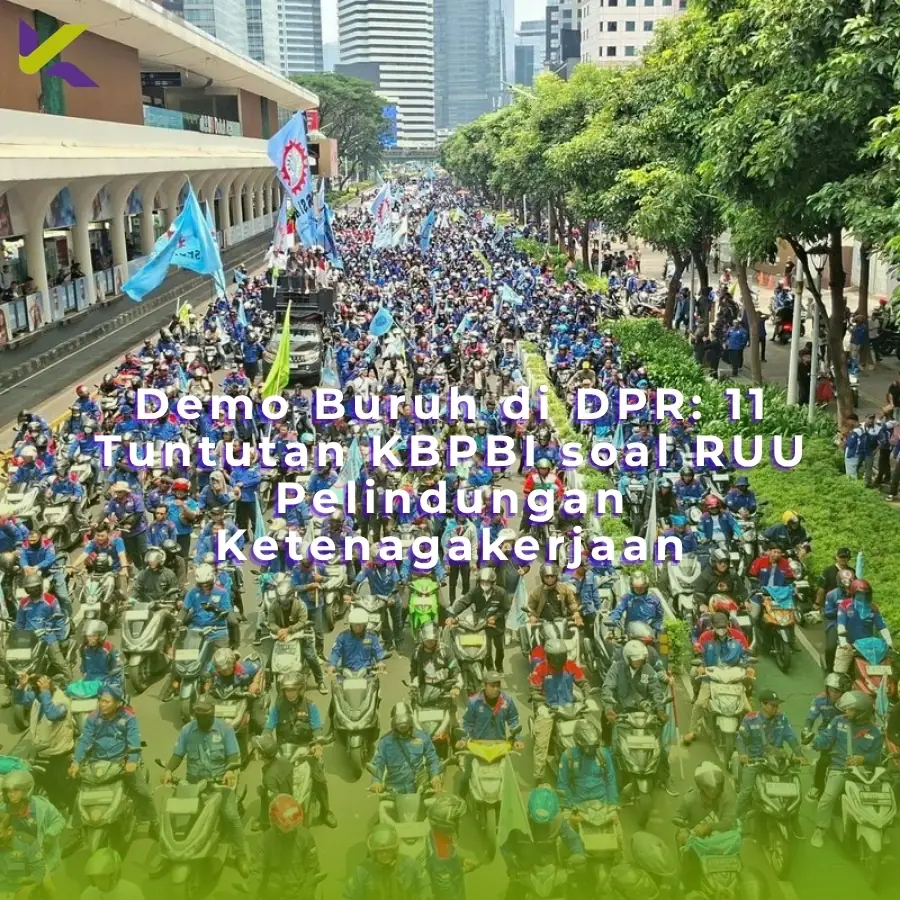 Demo Buruh di DPR: 11 Tuntutan KBPBI soal RUU Pelindungan Ketenagakerjaan