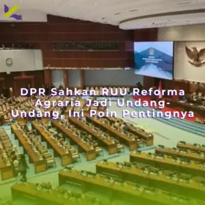 DPR Sahkan RUU Reforma Agraria Jadi Undang-Undang, Ini Poin Pentingnya