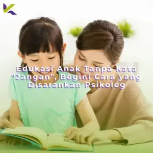Edukasi Anak Tanpa Kata “Jangan”, Begini Cara yang Disarankan Psikolog