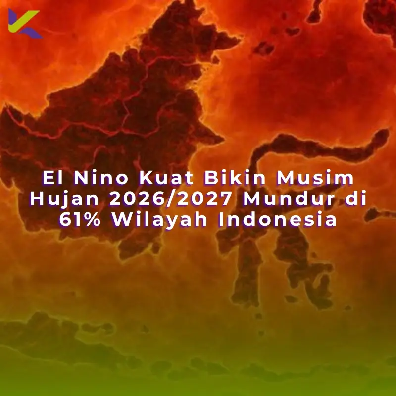 El Nino Kuat Bikin Musim Hujan 2026/2027 Mundur di 61% Wilayah Indonesia