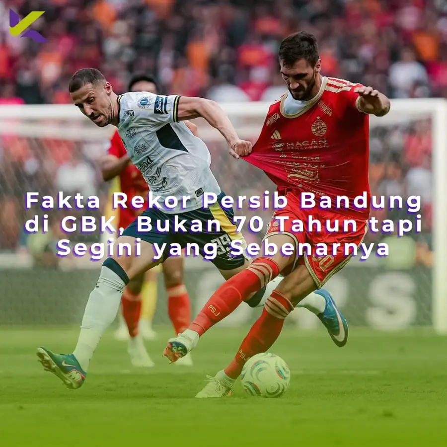 Fakta Rekor Persib Bandung di GBK, Bukan 70 Tahun tapi Segini yang Sebenarnya
