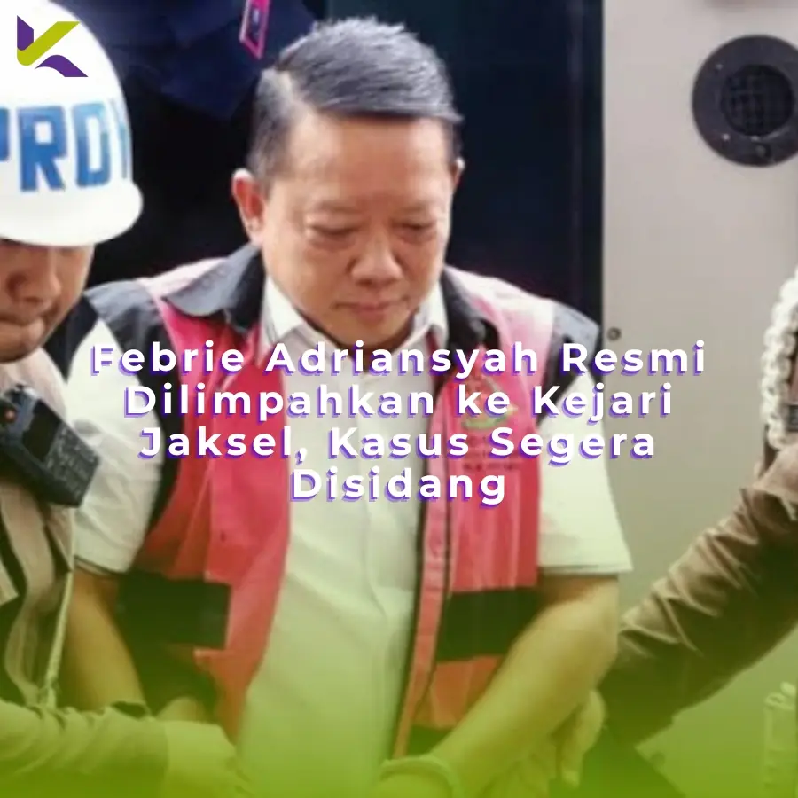 Febrie Adriansyah Resmi Dilimpahkan ke Kejari Jaksel, Kasus Segera Disidang