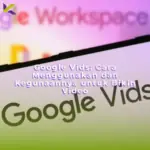 Google Vids: Cara Menggunakan dan Kegunaannya untuk Bikin Video