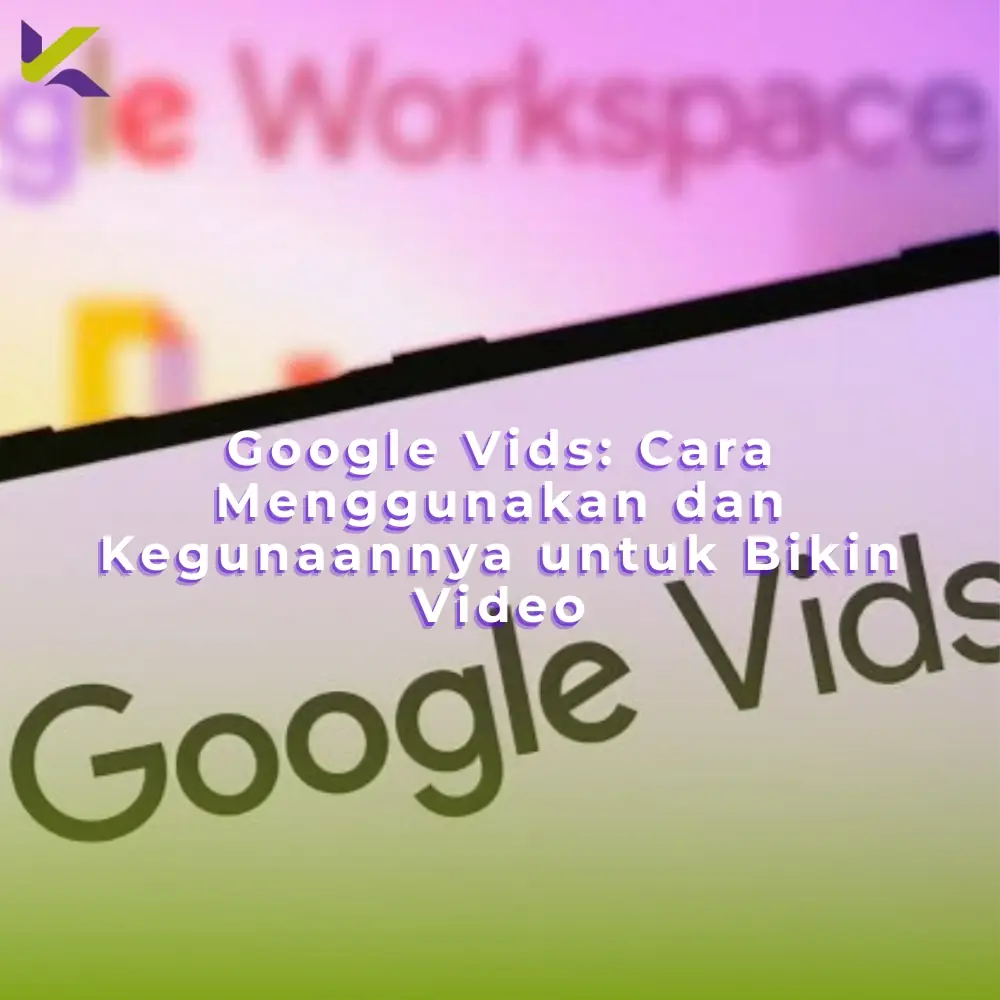 Google Vids: Cara Menggunakan dan Kegunaannya untuk Bikin Video