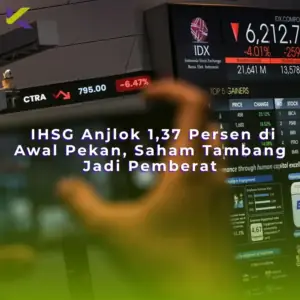 IHSG Anjlok 1,37 Persen di Awal Pekan, Saham Tambang Jadi Pemberat