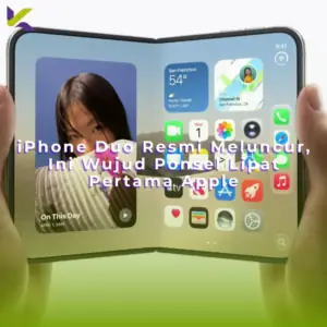 iPhone Duo Resmi Meluncur, Ini Wujud Ponsel Lipat Pertama Apple