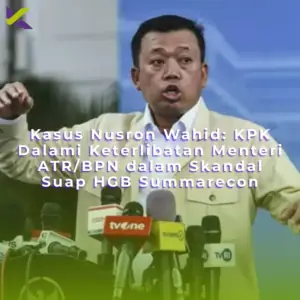 Kasus Nusron Wahid: KPK Dalami Keterlibatan Menteri ATR/BPN dalam Skandal Suap HGB Summarecon
