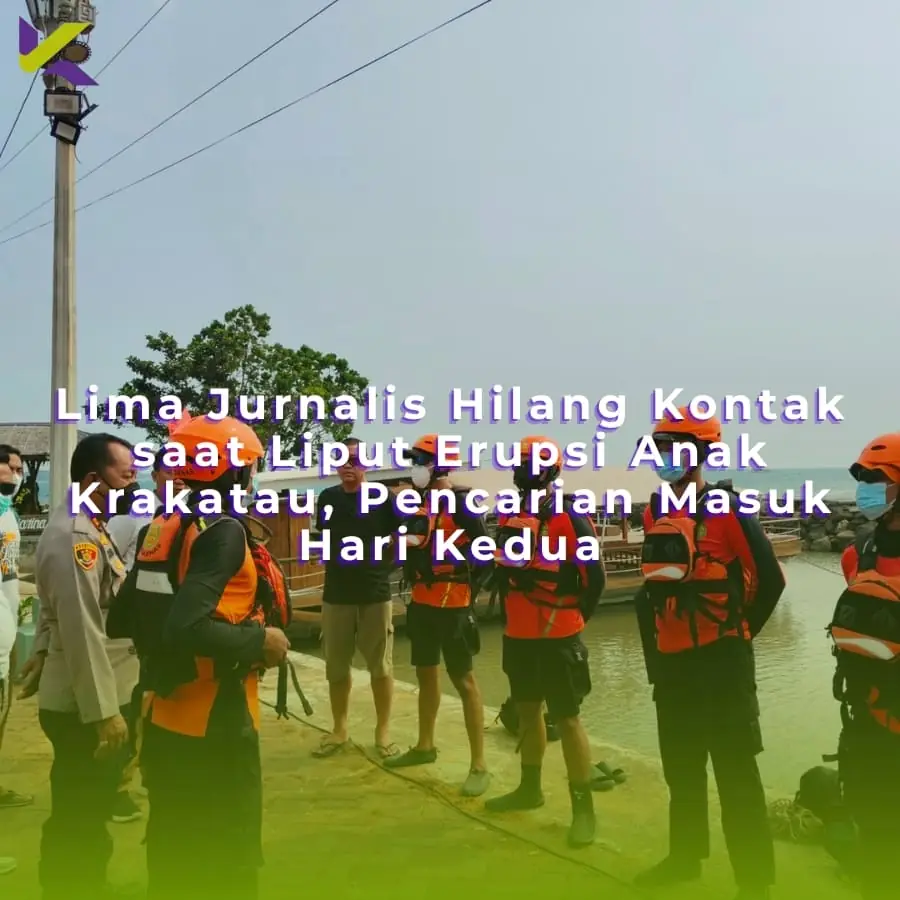 Lima Jurnalis Hilang Kontak saat Liput Erupsi Anak Krakatau, Pencarian Masuk Hari Kedua