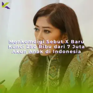 Menkomdigi Sebut X Baru Kunci 250 Ribu dari 7 Juta Akun Anak di Indonesia