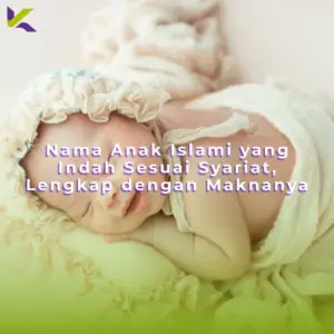Nama Anak Islami yang Indah Sesuai Syariat, Lengkap dengan Maknanya