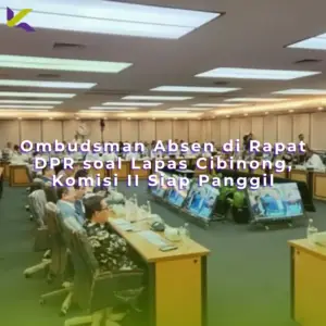 Ombudsman Absen di Rapat DPR soal Lapas Cibinong, Komisi II Siap Panggil