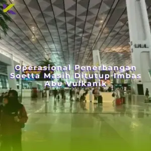 Operasional Penerbangan Soetta Masih Ditutup Imbas Abu Vulkanik
