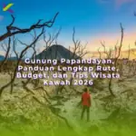 Gunung Papandayan, Panduan Lengkap Rute, Budget, dan Tips Wisata Kawah 2026