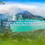 Kawah Ijen, Panduan Lengkap Rute, Budget, dan Tips Berburu Blue Fire 2026
