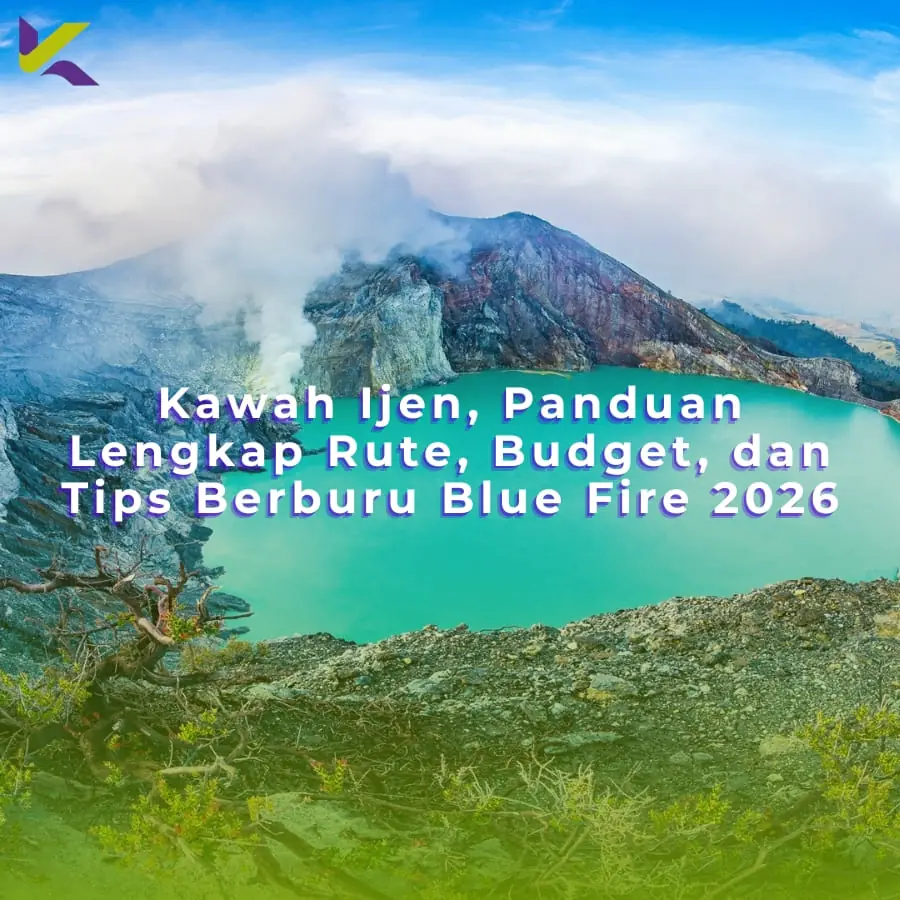 Kawah Ijen, Panduan Lengkap Rute, Budget, dan Tips Berburu Blue Fire 2026