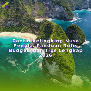 Pantai Kelingking Nusa Penida: Panduan Rute, Budget, dan Tips Lengkap 2026