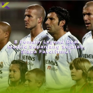 8 Pemain Legend Real Madrid Sepanjang Sejarah, Siapa Favoritmu?