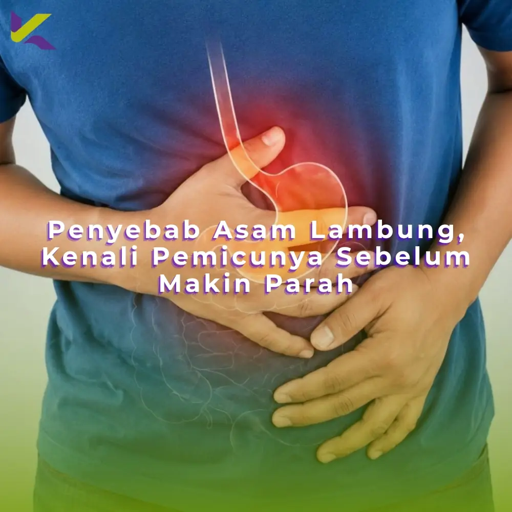 Penyebab Asam Lambung, Kenali Pemicunya Sebelum Makin Parah