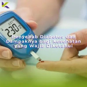 Penyebab Diabetes dan Dampaknya bagi Kesehatan yang Wajib Diketahui
