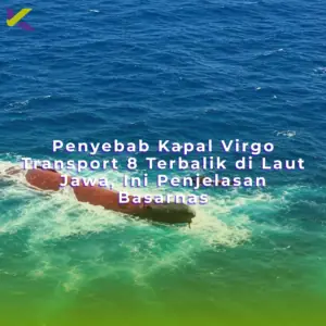Penyebab Kapal Virgo Transport 8 Terbalik di Laut Jawa, Ini Penjelasan Basarnas