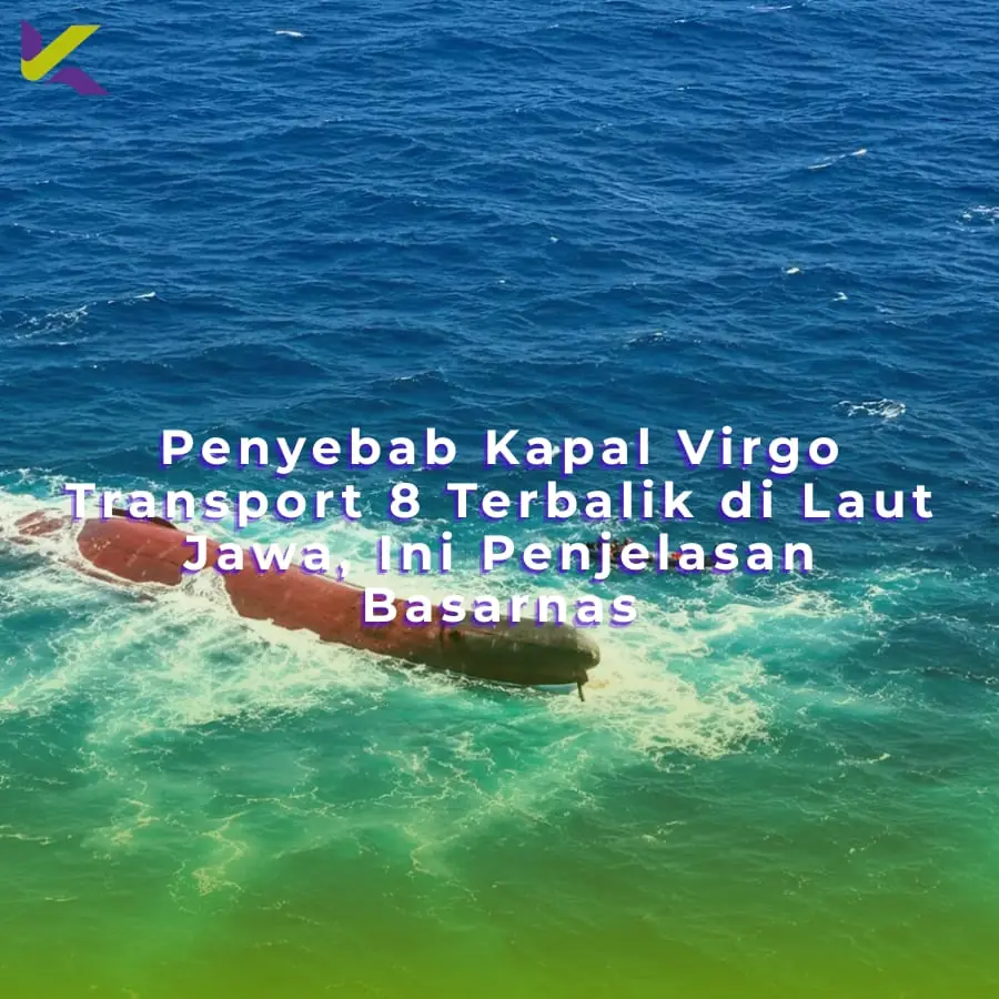 Penyebab Kapal Virgo Transport 8 Terbalik di Laut Jawa, Ini Penjelasan Basarnas