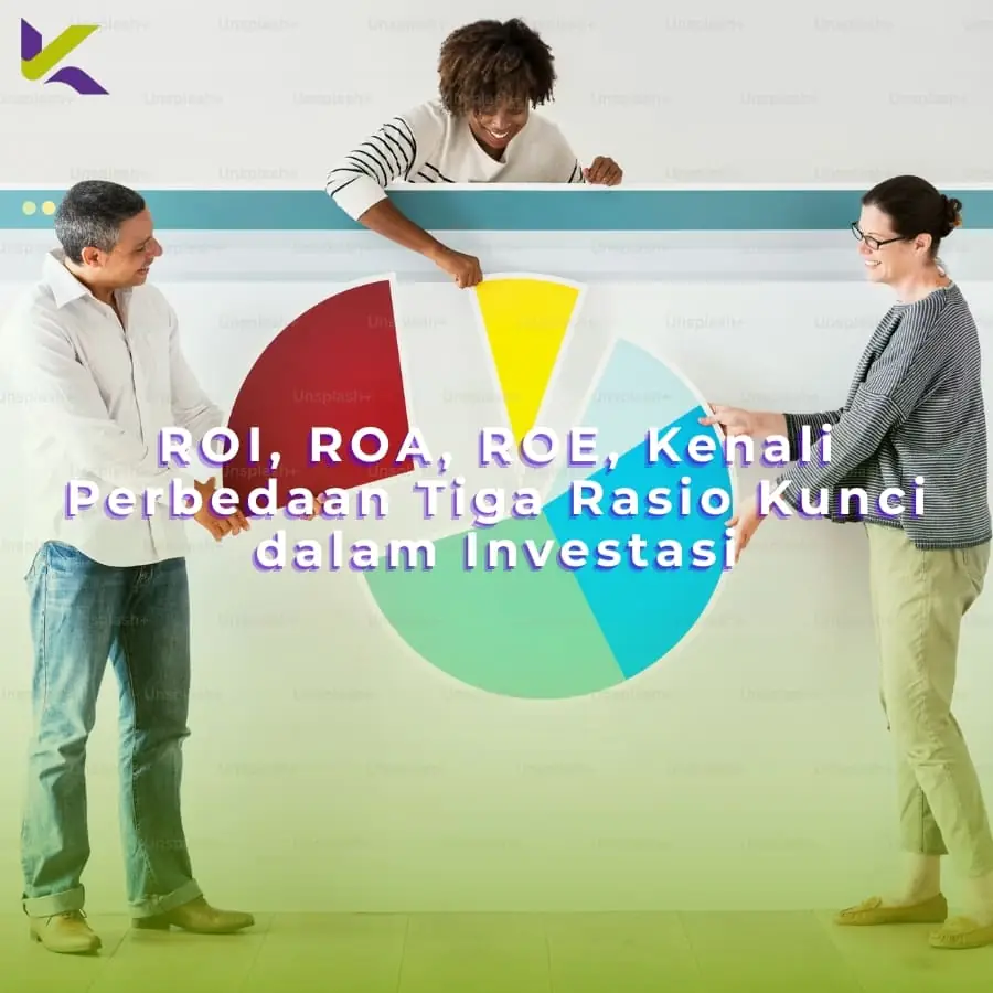 ROI, ROA, ROE, Kenali Perbedaan Tiga Rasio Kunci dalam Investasi