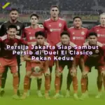 Persija Jakarta Siap Sambut Persib di Duel El Clasico Pekan Kedua