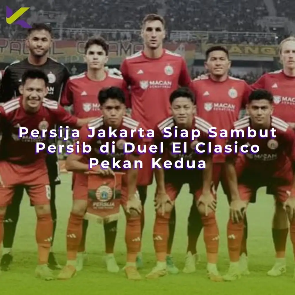 Persija Jakarta Siap Sambut Persib di Duel El Clasico Pekan Kedua