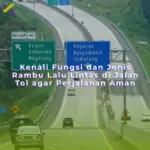 Kenali Fungsi dan Jenis Rambu Lalu Lintas di Jalan Tol agar Perjalanan Aman