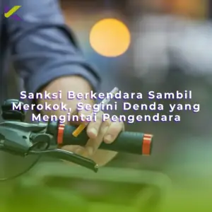 Sanksi Berkendara Sambil Merokok, Segini Denda yang Mengintai Pengendara
