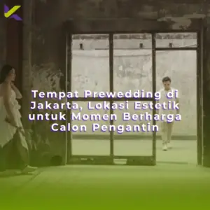 Tempat Prewedding di Jakarta, Lokasi Estetik untuk Momen Berharga Calon Pengantin