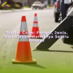 Traffic Cone: Fungsi, Jenis, dan Alasan Warnanya Selalu Oranye