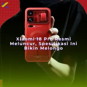 Xiaomi 18 Pro Resmi Meluncur, Spesifikasi Ini Bikin Melongo