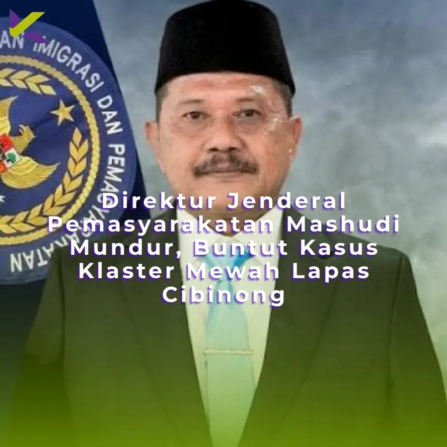 Direktur Jenderal Pemasyarakatan Mashudi Mundur, Buntut Kasus Klaster Mewah Lapas Cibinong
