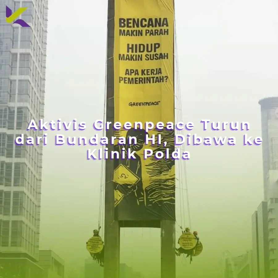 Aktivis Greenpeace Turun dari Bundaran HI, Dibawa ke Klinik Polda