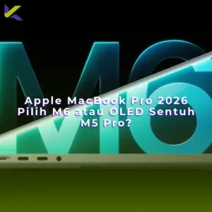 Apple MacBook Pro 2026 Pilih M6 atau OLED Sentuh M5 Pro?