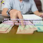 BSU Kemnaker Dipastikan Cair Kuartal IV 2026, Tanggal Pasti Masih Ditunggu