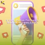 5 Cara Punya Followers Banyak dengan Cepat