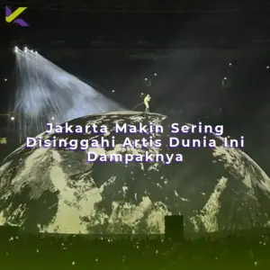 Jakarta Makin Sering Disinggahi Artis Dunia: Ini Dampaknya