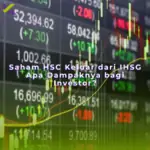 Saham HSC Keluar dari IHSG: Apa Dampaknya bagi Investor?