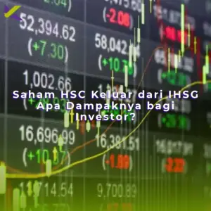 Saham HSC Keluar dari IHSG: Apa Dampaknya bagi Investor?