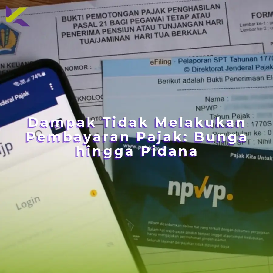 Dampak Tidak Melakukan Pembayaran Pajak: Bunga hingga Pidana