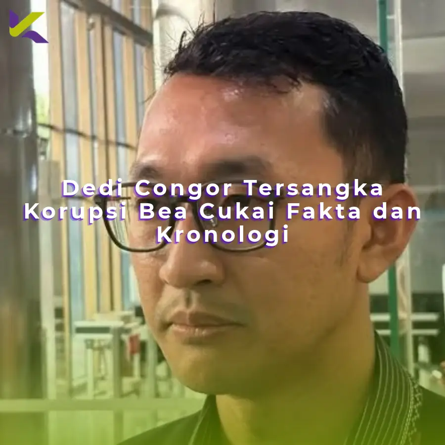 Dedi Congor Tersangka Korupsi Bea Cukai: Fakta dan Kronologi