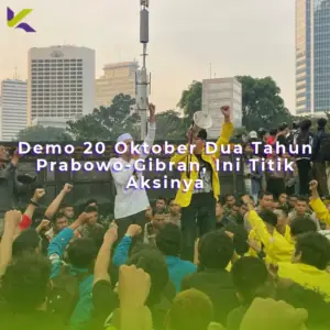 Demo 20 Oktober Dua Tahun Prabowo-Gibran, Ini Titik Aksinya