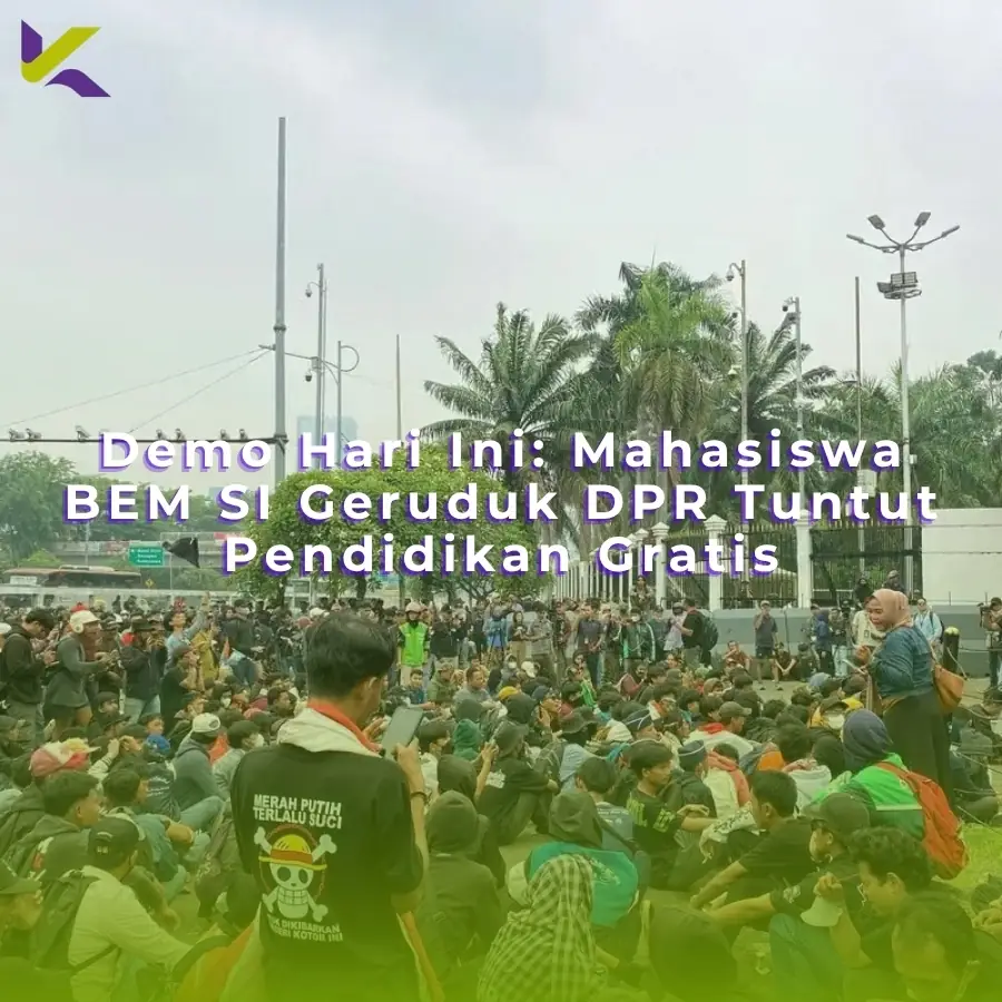 Demo Hari Ini: Mahasiswa BEM SI Geruduk DPR Tuntut Pendidikan Gratis
