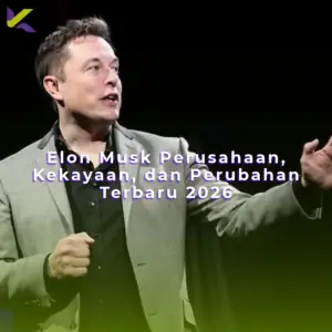 Elon Musk Perusahaan, Kekayaan, dan Perubahan Terbaru 2026