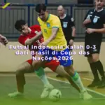 Futsal indonesia kalah 0 3 dari brasil copa das nacoes 2026